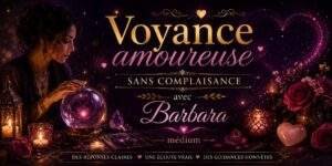 Lire la suite à propos de l’article Voyance amoureuse sans complaisance avec Barbara médium