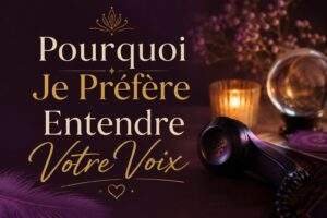 Lire la suite à propos de l’article Voyance par mail : Pourquoi je préfère entendre votre voix